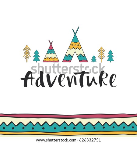 Adventure - hand drawn lettering with ethnic seamless ornament, wigwams and trees. Outdoor vector illustration for cards, posters, prints or t-shirts.