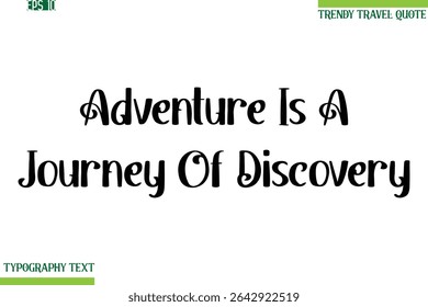 Adventure Is A Journey Of Discovery  Bold Modern Typography Text Trendy Travel Phrase