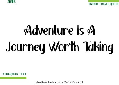 Adventure Is A Journey Worth Taking  Bold Modern Typography Text Trendy Travel Phrase