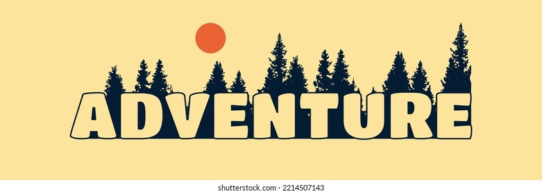 Adventure letter with pines tree forest on background design use for t-shirt, sticker, and other use