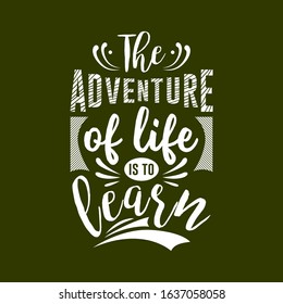 The adventure of life is to learn. Typography lettering T-shirt design and poster. Inspirational and motivational words about adventure and travel.
Ready to print. Symbol Vector illustration.