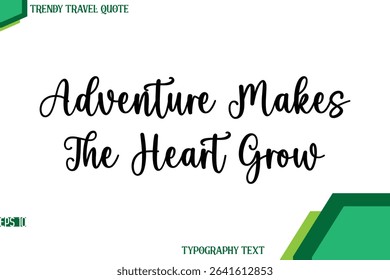 Adventure Makes The Heart Grow  Stylish Cursive Calligraphy Text Trendy Travel Quote