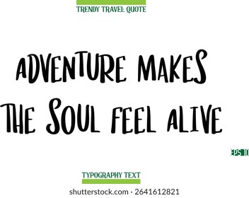 Adventure Makes The Soul Feel Alive  Modern Typography Text Trendy Travel Caption