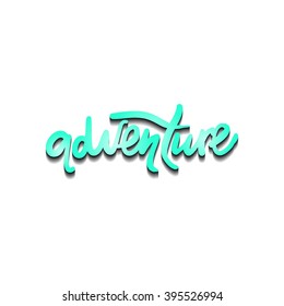 adventure. Modern calligraphic style. Hand lettering and custom typography for your design