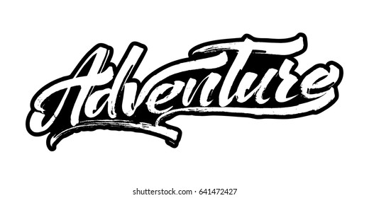 Adventure. Modern Calligraphy Hand Lettering for Silk Screen Printing