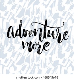 Adventure more. Inspiration quote about travel. Vector black calligraphy on pastel violet strokes background.