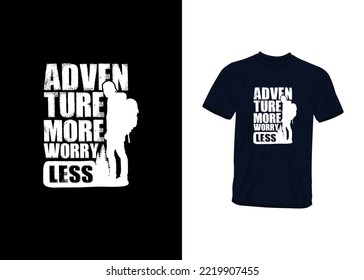 Adventure More Worry Less Inspirational Quotes T Shirt Design for Fashion Apparel Printing. Suitable for Stickers, Mugs, Hats, and Totebags