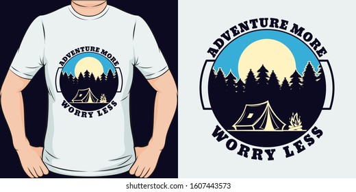 Adventure More, Worry Less. Unique and Trendy Adventure T-Shirt Design or Mockup.