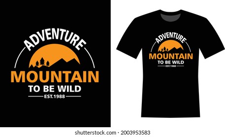 Adventure mountain to be wild T-shirt Design 