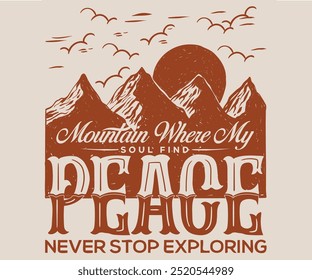 Adventure at the mountain graphic artwork for t shirt and others. Mountain vintage print design. Never stop exploring. Peace at the mountain. Outdoor at the mountain retro print design for t shirt.