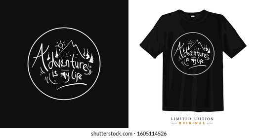 Adventure is my life. typography lettering t-shirt design and apparel. Quote. quotes about life, wisdom, positive, Uplifting, success, Motivation, and inspiration.