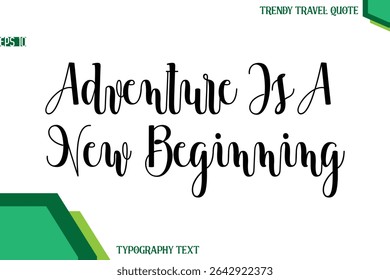 Adventure Is A New Beginning   Modern Text Calligraphy Trendy Travel Quote