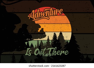 Adventure is out there camping t shirt design inspirational and motivational quotes. forest, Mountain , outdoor graphic silhouette t shirt illustration