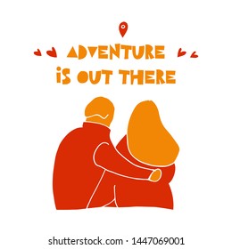 Adventure is out there color inscription. Cartoon quote on white background vector illustration. Creative saying with two person hugging each other. Slogan for textile, t shirt, bag. Poster design