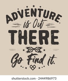 Adventure is out there go find it. Print ready vector.