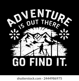 Adventure is out there go find it. Print ready vector.