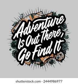 Adventure is out there go find it. Print ready vector.