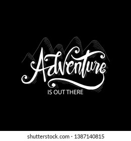 Adventure is out there hand lettering. Motivational Quote and Saying.