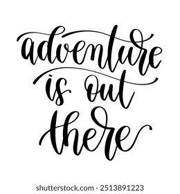 adventure is out there - hand lettering inscription inspiration text about travel