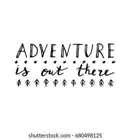 Adventure is out there illustration. Hand drawn print.