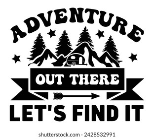 Adventure Out There Let's Find it Svg,Happy Camper Svg,Camping Svg,Adventure Svg,Hiking Svg,Camp Saying,Camp Life Svg,Svg Cut Files, Png,Mountain T-shirt,Instant Download svg
