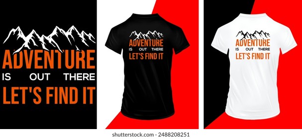 Adventure is out there let's find it, adventure illustration, vactor t-shirt design, Vector graphics for t-shirts and other uses