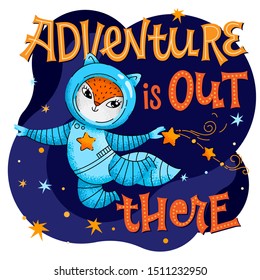 Adventure is out there lettering phrase. Hand drawn baby space theme quote. Cute fox astronaut character. Motivation, inspiration vector text. Card, print, textile, wall design.