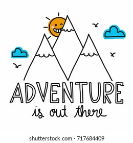 Adventure is out there lettering and sun smile and mountain cartoon vector illustration doodle style