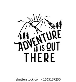 adventure is out there, mountain hiking quote slogan motivation typography for poster or t shirt design