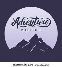 Adventure is out there. Vector hand lettering. Dark blue letters with inside a circle with mountain blue background. Wanderlust icon. Travelling the world. Motivation phrase. Illustration, banner.