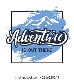 Adventure is out there. Vector hand lettering. White letters in blue outline with white mountain on the blue pastel background in frame. Mountain icon. Travelling the world. Motivation. Wanderlust.