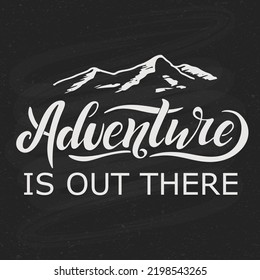  Adventure Is Out There. Vector Illustration With Hand Lettering. Black Trendy Letters With Mountains On Black Chalkboard. Texture. Modern Design For Sport Company Shop Renting Equipment Banner Ads