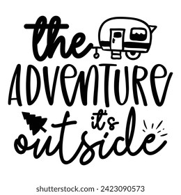 The Adventure It’s Outside - Camping Quotes Design t-shirt, Adventure Vector EPS Editable Files