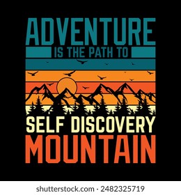 Adventure Is The Path To Self Discover Mountain Outdoor adventure mountain vintage typography vector design for t-shirt and poster.