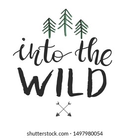 Adventure poster template with hand lettered inspirational phrase. Into the wild
