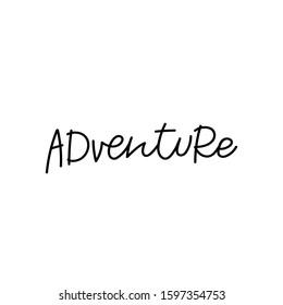 Adventure quote lettering. Calligraphy inspiration graphic design typography element. Hand written postcard. Cute simple black vector sign