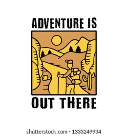 Adventure Quote and Saying good for print design. Adventure Out there. 