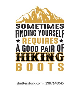 Adventure Quote and Saying. Sometimes Finding Yourself requires a good pair