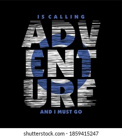 Adventure Quote Typography Poster – Grunge Travel Motivation Text Design for Outdoor T-Shirts and Graphic Apparel