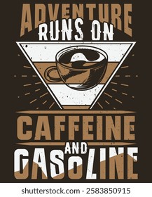 Adventure runs on Caffeine and Gasoline