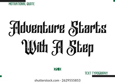 Adventure Starts With A Step Bold Calligraphy Text Inspirational Quotation