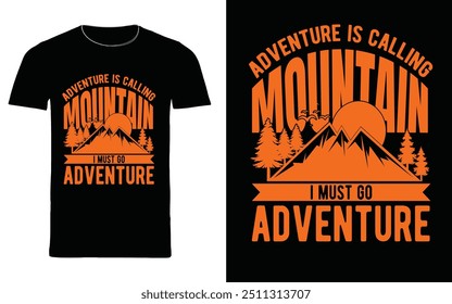 adventure t shirt design " adventure is calling 
mountain i must go adventure