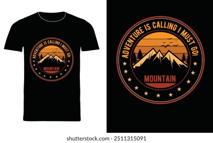 adventure t shirt design " adventure is calling 
 i must go mountain