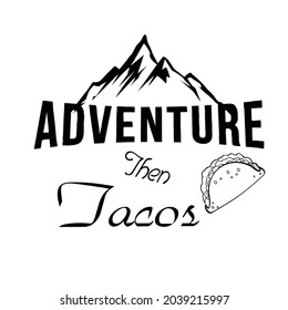 Adventure then tacos vector illustration