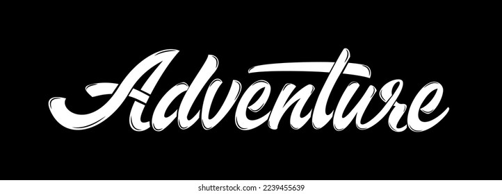 Adventure text. Handwritten modern brush lettering in white color on a black background suitable for cards, T-shirt print, banners, or posters. Isolated vector
