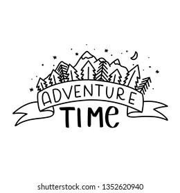 Adventure time. Hand drawn Travel, Camping and Adventure phrase. Camping and adventure hand sketched typography design. Handwritten lettering.
