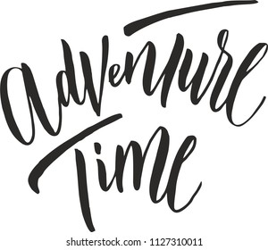 Adventure time. Hand lettering typography text. For posters, cards, invitations, banners, labels, t shirts. Vector