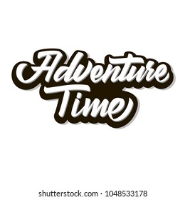 Adventure time. Modern brush calligraphy with shadow. Isolated on white background.