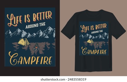 Adventure T-shirt design. Life is better around the campfire.