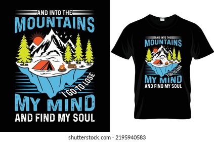 Adventure typrography vector t-shirt design . Adventure typography quotes vector illustration design  for print  or other uses. And into the mountains I go to lose  my mind and find my soul. 
